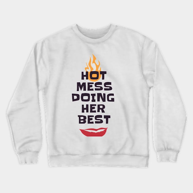 Hot Mess Doing Her Best Crewneck Sweatshirt by MCALTees